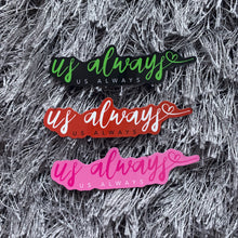 Load image into Gallery viewer, Us Always Colored Sticker