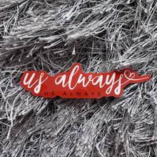 Load image into Gallery viewer, Us Always Colored Sticker